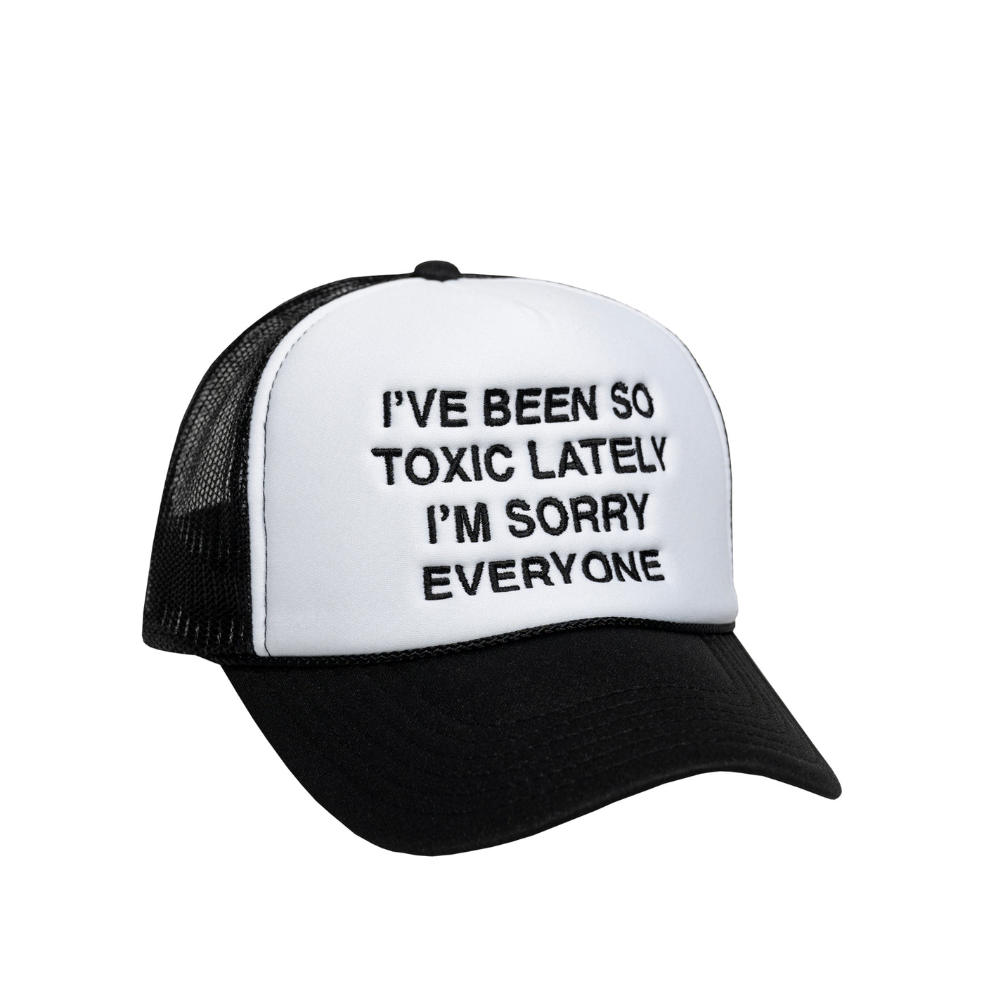 We're Not Really Strangers Black I've Been So Toxic Lately Trucker Hat reading "I've Been So Toxic Lately I'm Sorry Everyone" in black embroidery on the front white panel of hat.