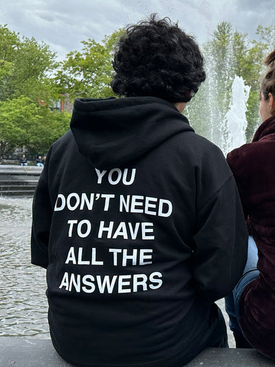 You Don't Need To Have All The Answers Hoodie