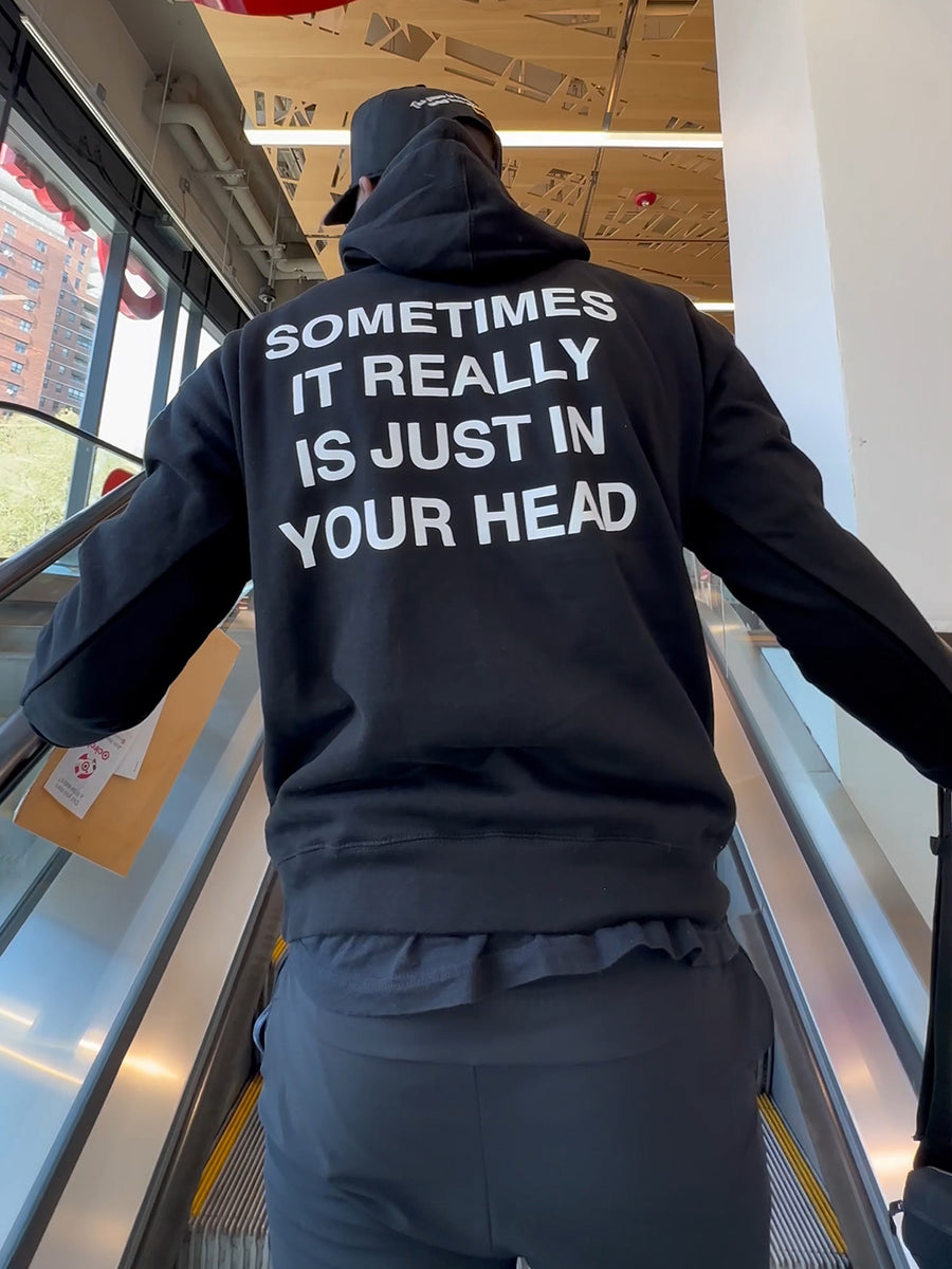 It Really Is Just In Your Head Hoodie