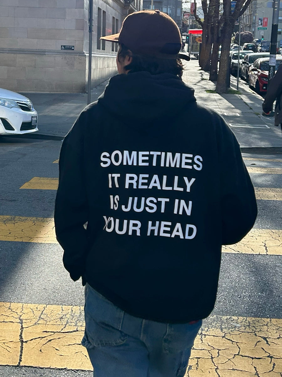It Really Is Just In Your Head Hoodie