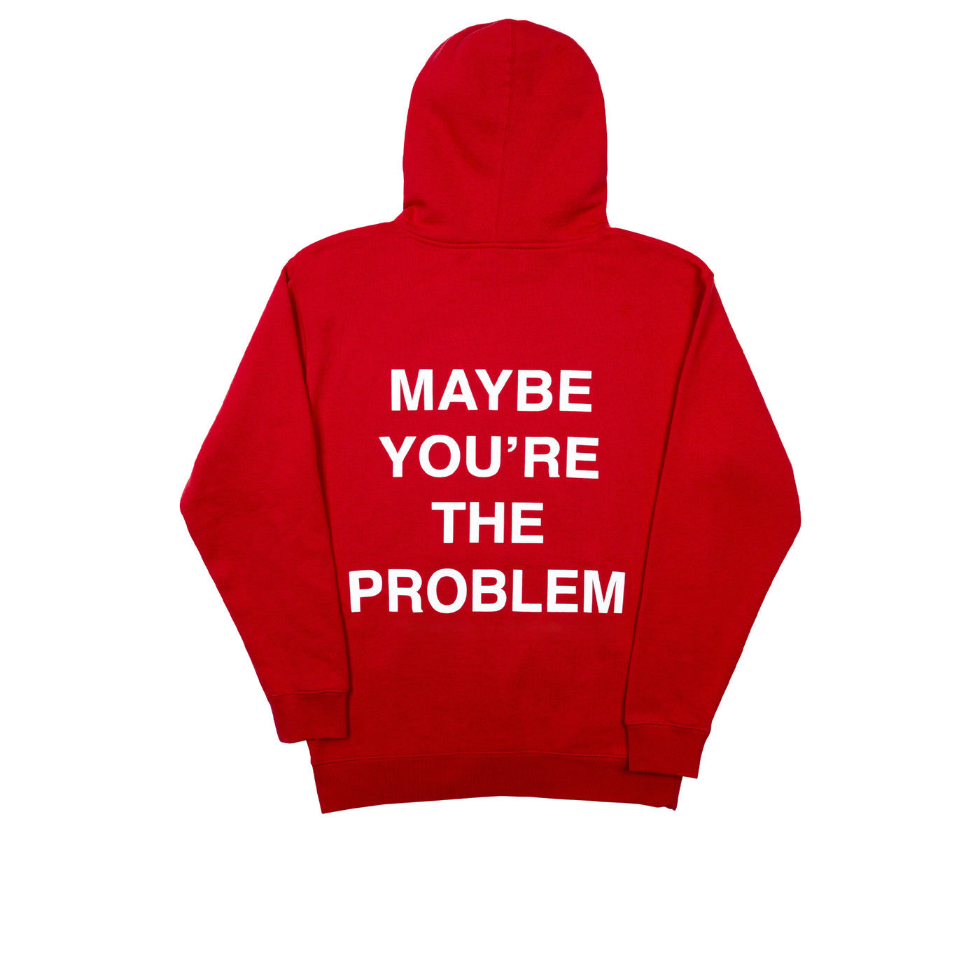 We're Not Really Strangers back side of red hoodie reading "Maybe you're the problem" in all caps white lettering.