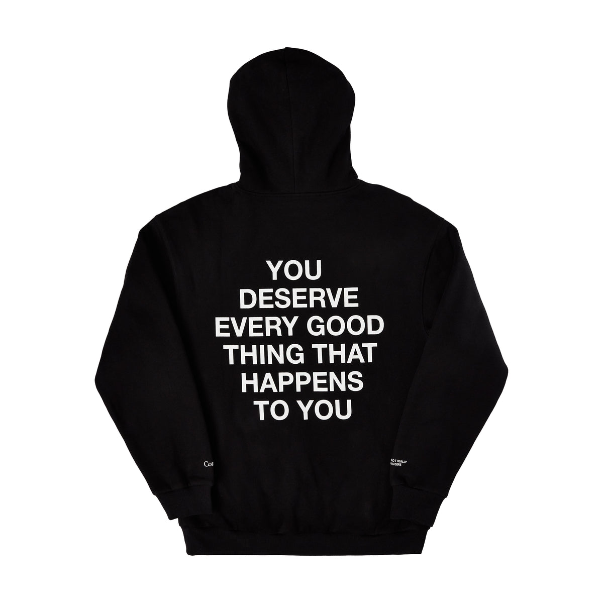 Black pullover hoodie with white text reading "You deserve every good thing that happens to you" on back.