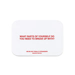 We're Not Really Strangers Breakup Edition card reading "What parts of yourself do you need to break up with?"