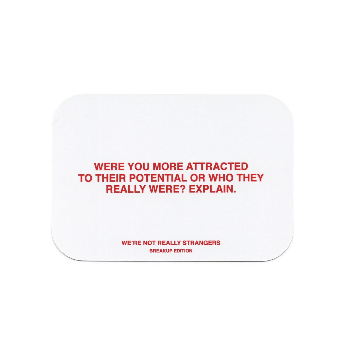 White rounded rectangle card with red text asking about attraction and potential, with "We're Not Really Strangers Breakup Ed