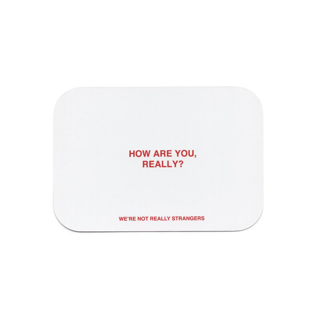We're Not Really Strangers Card Game Card reading "How are you really?"