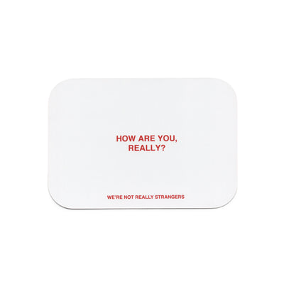 We're Not Really Strangers Card Game Card reading "How are you really?"