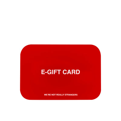 We're Not Really Strangers E-Gift Card. Front facing view of red card reading "E-Gift Card" in white font.