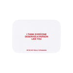 We're Not Really Strangers E-Gift Card. Front facing view of white card option reading "I think everyone deserves a person like you" in red font.
