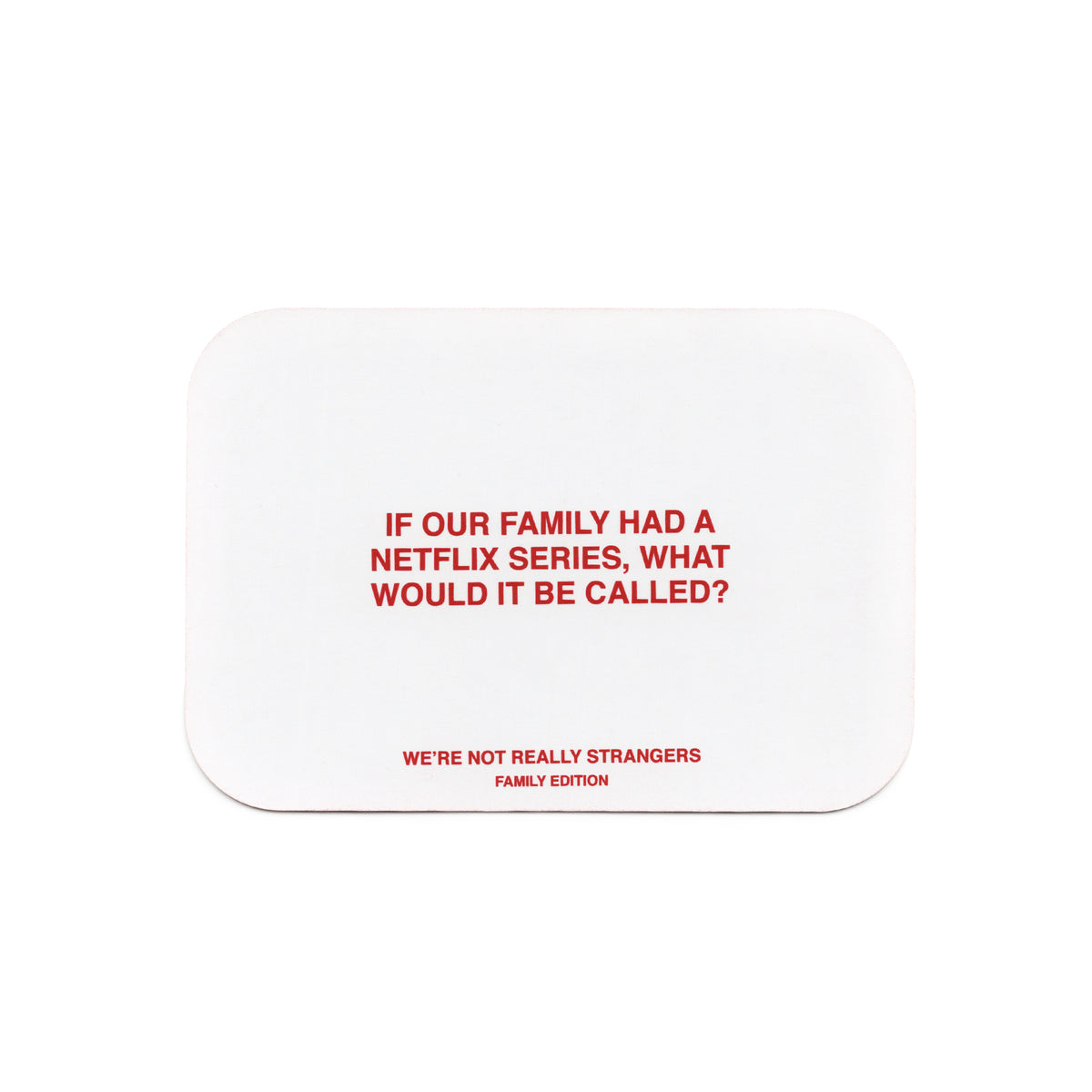 White rounded card with red text reading "If our family had a Netflix series, what would it be called?" and "We're not really