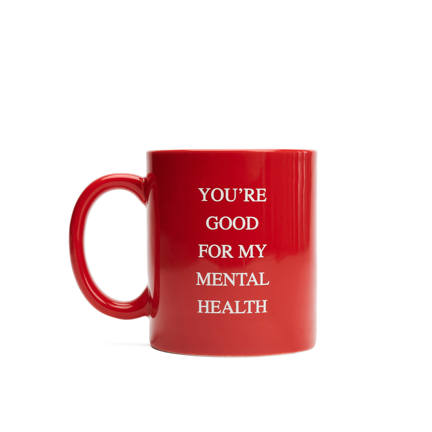We're Not Really Strangers Mental Health red mug that reads "You're good for my mental health"