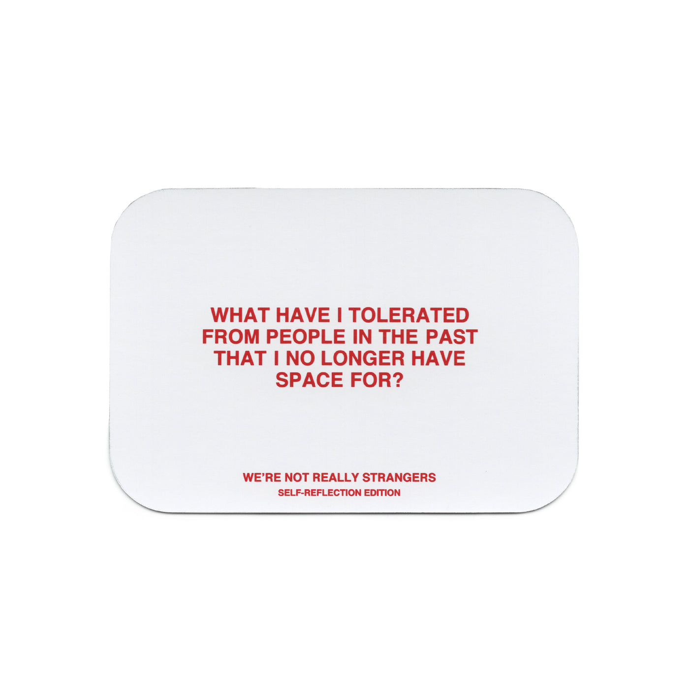 We're Not Really Strangers Self-Reflection Kit card reading "What have I tolerated from people in the past that I no longer have space for?"