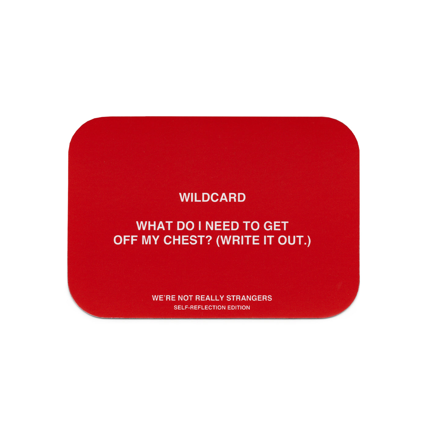 We're Not Really Strangers Self-Reflection Kit card reading "Wildcard - What do I need to get off my chest? (Write it out.)"
