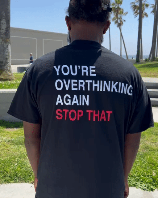 You're Overthinking Again Tee