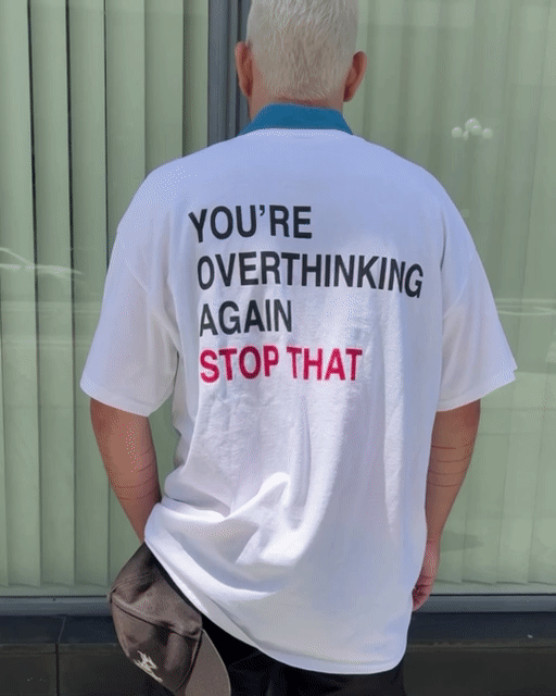 You're Overthinking Again Tee
