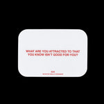 White rounded rectangle with red text reading "What are you attracted to that you know isn't good for you?" and "XXX We're no