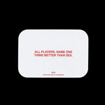 White rectangular card with red text reading "All players, name one thing better than sex" and "XXX We're not really stranger